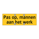 Pas op, mannen aan het werk