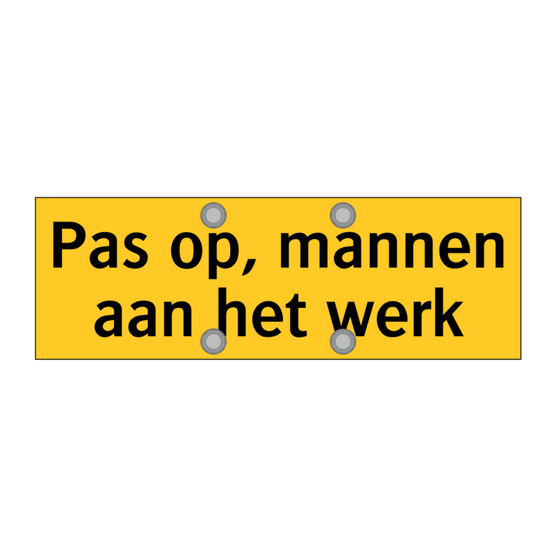 Pas op, mannen aan het werk