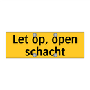 Let op, open schacht