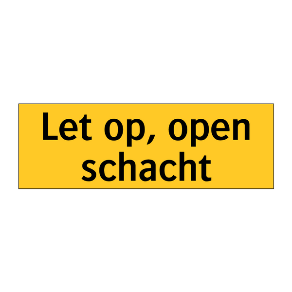 Let op, open schacht