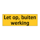 Let op, buiten werking