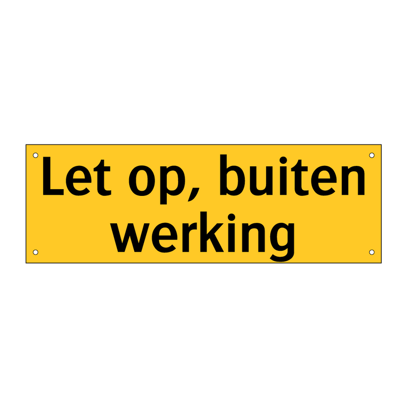 Let op, buiten werking