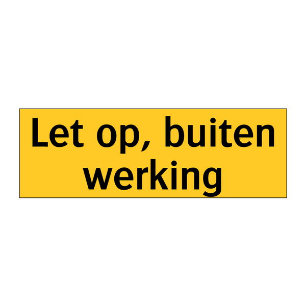 Let op, buiten werking