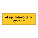 Let op, fotovoltaïsch systeem