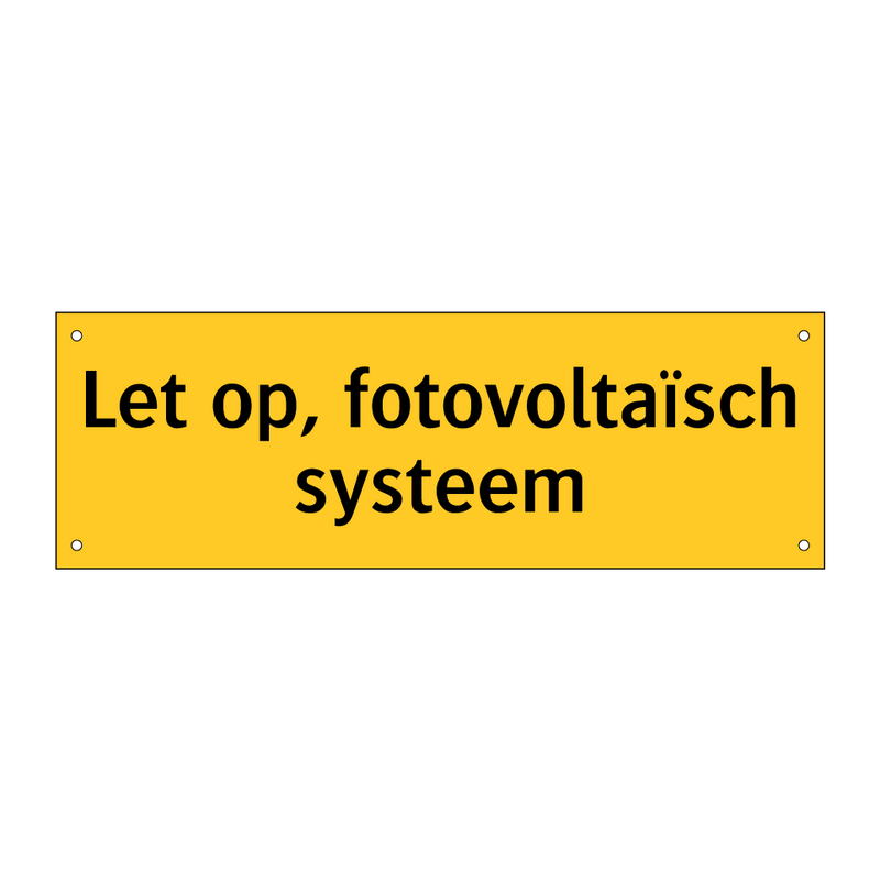 Let op, fotovoltaïsch systeem