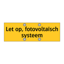 Let op, fotovoltaïsch systeem