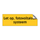 Let op, fotovoltaïsch systeem