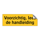 Voorzichtig, lees de handleiding