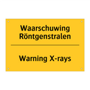 Waarschuwing Röntgenstralen - Warning X-rays