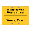 Waarschuwing Röntgenstralen - Warning X-rays