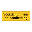 Voorzichtig, lees de handleiding