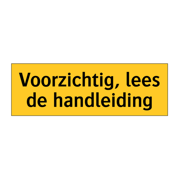 Voorzichtig, lees de handleiding