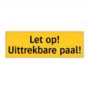 Let op! Uittrekbare paal!