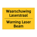 Waarschuwing Laserstraal - Warning Laser Beam