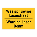 Waarschuwing Laserstraal - Warning Laser Beam