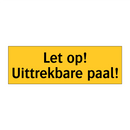 Let op! Uittrekbare paal!