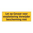 Let op Gevaar voor verplettering Verwijder bescherming /.../