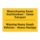 Waarschuwing Zwaar Vrachtverkeer - Zwaar Transport - Warning Heavy Goods Vehicles - Heavy Haulage
