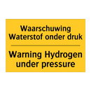 Waarschuwing Waterstof onder druk - Warning Hydrogen under pressure