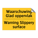 Waarschuwing Glad oppervlak - Warning Slippery surface