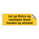 Let op Risico op vastlopen Houd handen op afstand