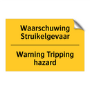 Waarschuwing Struikelgevaar - Warning Tripping hazard