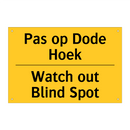 Pas op Dode Hoek - Watch out Blind Spot