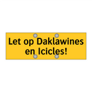 Let op Daklawines en Icicles!