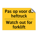 Pas op voor de heftruck - Watch out for forklift