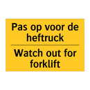 Pas op voor de heftruck - Watch out for forklift