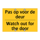 Pas op voor de deur - Watch out for the door