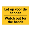 Let op voor de handen - Watch out for the hands