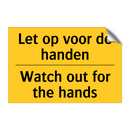 Let op voor de handen - Watch out for the hands