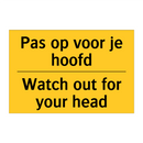 Pas op voor je hoofd - Watch out for your head