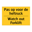 Pas op voor de heftruck - Watch out Forklift