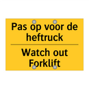 Pas op voor de heftruck - Watch out Forklift