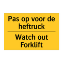 Pas op voor de heftruck - Watch out Forklift