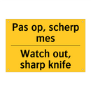 Pas op, scherp mes - Watch out, sharp knife
