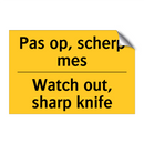 Pas op, scherp mes - Watch out, sharp knife
