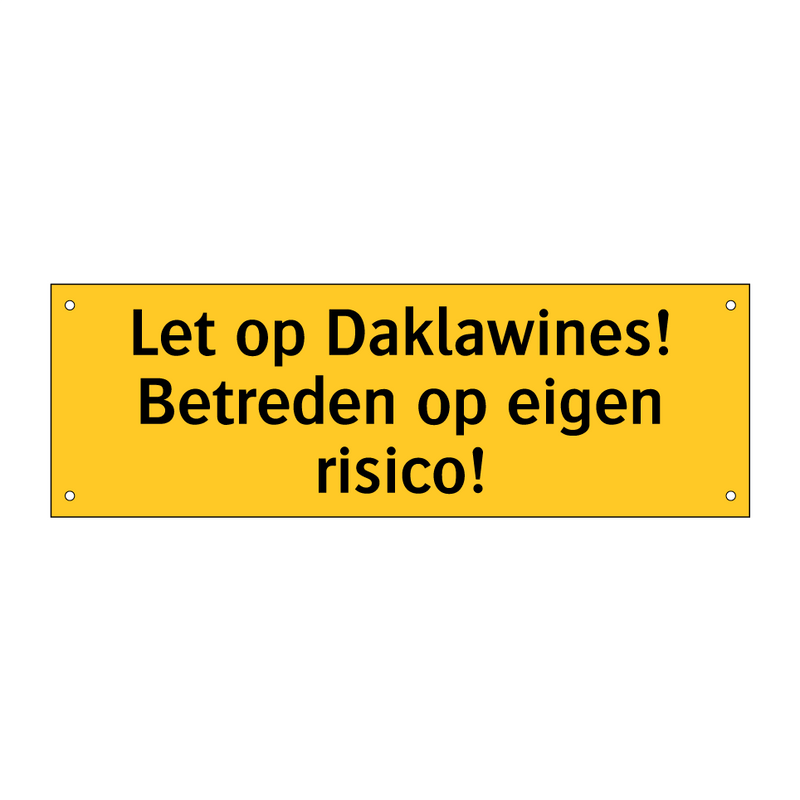 Let op Daklawines! Betreden op eigen risico!