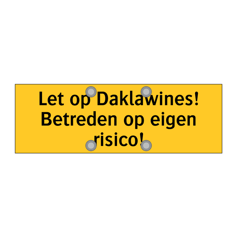 Let op Daklawines! Betreden op eigen risico!