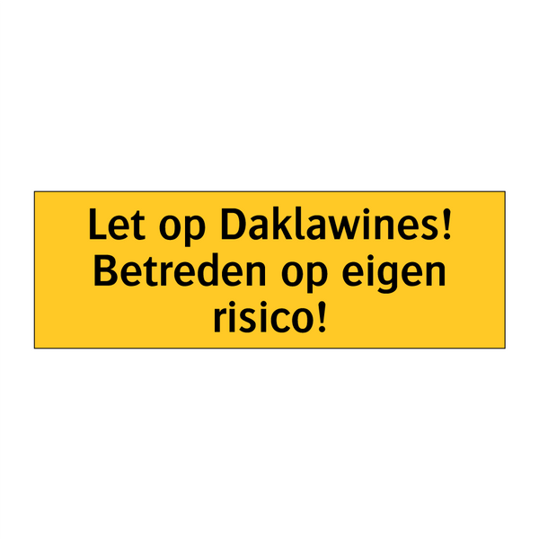 Let op Daklawines! Betreden op eigen risico!