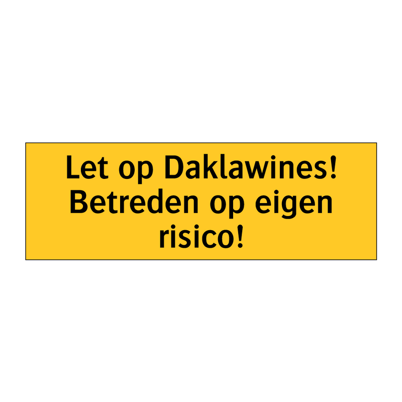 Let op Daklawines! Betreden op eigen risico!