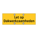 Let op Dakwerkzaamheden