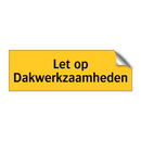 Let op Dakwerkzaamheden