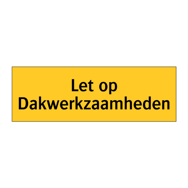Let op Dakwerkzaamheden
