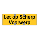 Let op Scherp Voorwerp
