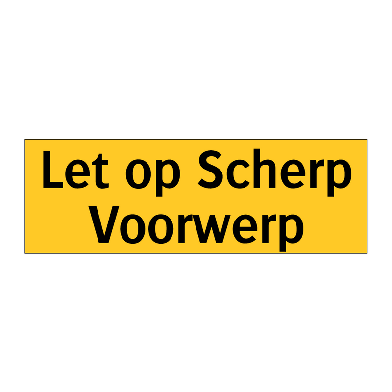 Let op Scherp Voorwerp