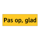 Pas op, glad