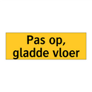 Pas op, gladde vloer